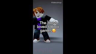The most LOVED roblox game..