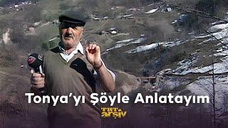 "Tonya'yı Şöyle Anlatayım" (2002) | TRT Arşiv