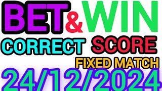 CORRECT SCORE PREDICTIONS 24/12/2024/FOOTBALL PREDICTIONS TODAY/SOCCER BETTING TIPS/SURE TIPS