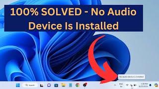 No Audio Device Is Installed Problem in Windows 11 | No Output Devices Found windows 11