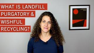 The Problem with Avoiding the Landfill and Wishful Recycling