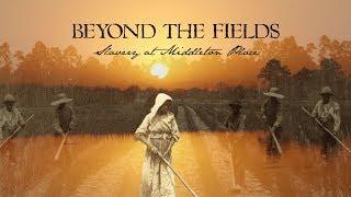 Beyond the Fields: Slavery at Middleton Place Preview