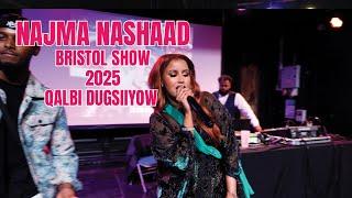 NAJMA NASHAAD - QALBI DUGSIIYOW - BRISTOL SHOW 2025