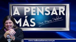 A Pensar Más Con Rosa María Palacios - 26/11/24