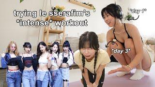 i tried le sserafim's workout for 3 days *INTENSE*