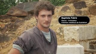 Baptiste Fabre Batisseur Chateau Guédelon UNITE1 VO