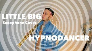 Взяли в LITTLE BIG? Hypnodancer на Саксофоне