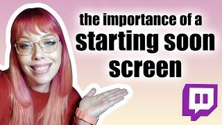 why (and how) to make a STARTING SOON screen for your twitch stream!