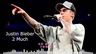 Justin Bieber - 2 Much (AD remix)