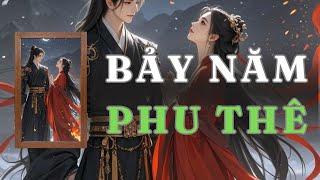 [ TRUYỆN AUDIO ] BẢY NĂM PHU THÊ - FULL | GIANG TUỆ MẪN AUDIO CHỮA LÀNH | REVIEW |