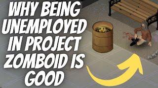 Why Being Unemployed in Project Zomboid is Good