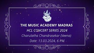 The Music Academy Madras - HCL Concert Series 2024 - Charulatha Chandrasekar (Veena)