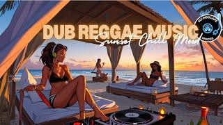 Chill DUB REGGAE Music mix (Sunset Chill Mood)