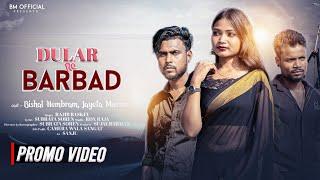 DULAR RE BARBAD//PROMO VIDEO//RAJIB BASKEY//BISHAL, JOYETA & DULAR RAJA//NEW SANTALI VIDEO//SAD SONG