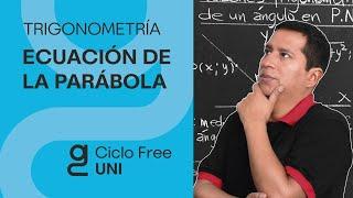 TRIGONOMETRÍA -  Ecuación de la Parábola I [CICLO FREE]