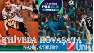 RÖVAŞATA, TRİVELA, VOLE NASIL ATILIR? VER-KAÇ NASIL YAPILIR? eFOOTBALL PES 2021 MOBILE