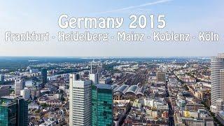 Germany 2015 | Frankfurt - Heidelberg - Mainz - Koblenz - Köln