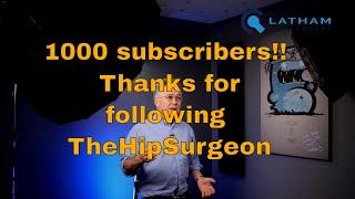 1000 subscribers to TheHipSurgeon!!