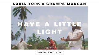 Louis York & Gramps Morgan - Have A Little Light (Official Video)