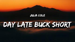 Day Late & A Buck Short (Lyrics) - Julia Cole