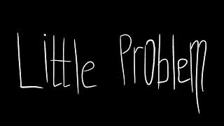 Little Problem : Teaser .