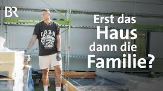 Eigenheim, Landleben & Familie: Er baut sich ein Einfamilienhaus als Single | Raus aufs Land | BR