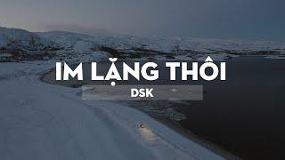 Im lặng thôi - DSK  [VRG]