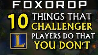 10 Things Challenger Players Do That You Don't - League of Legends