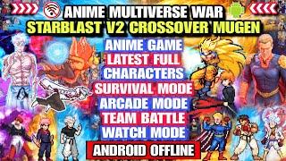 UPDATE‼️ STARBLAST V2 ANIME MULTIVERSE WAR MUGEN (LATEST CHARACTERS) Watch Mode BvN Mugen Android