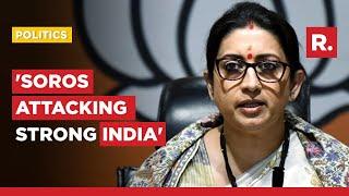 Smriti Irani Blasts George Soros For Questioning Indian Democracy