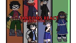 FANDOMS REACT | INTRODUCTION |