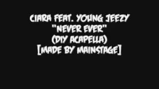 Ciara Feat. Young Jeezy - Never Ever (DIY Acapella)[Made By MAINSTAGE]