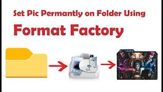 How To Change Folder Icon Permanently using Format Factory