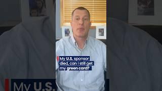 My U.S. sponsor passed away, can I still get my green card? #immigrationlawyer  #immigrationattorney