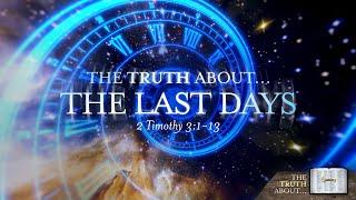 The Truth About the Last Days - Pastor Jeff Schreve