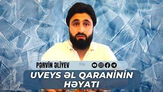 Uveys Əl Qaraninin həyatı 04.06.2023 (Şəmkir) | Pərvin Əliyev