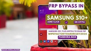 FRP BYPASS|REMOVE IN SAMSUNG S10+ PLUS|SM-G975U WIPE|HARDRESET PIN|PATTERN|PASSWORD UNLOCK|2024