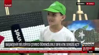 TVNET “Başakşehir Belediyesi çevreci öğrencilerle sıfır atık sergisi açtı”