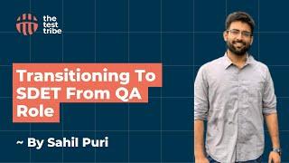 Transitioning To SDET Role From QA | Sahil Puri | How To Transition From #QA To #SDET