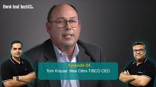 Tech This Week | Episode 4  | Tom Krause: New Citrix-TIBCO CEO