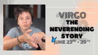 VIRGO ︎ - "The NeverEnding Story" JUNE 23RD - 29TH | Tarot Card Reading