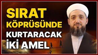 Sırat köprüsünde bizi kurtaracak iki amel! | İsmail YAŞAR