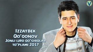 Izzatbek Qo'qonov - Jonli ijro qo'shiqlar | Иззатбек Куконов - Жонли ижро кушиклар 2017