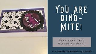 "You're Dino-Mite | Lawn Fawn Card making tutorial