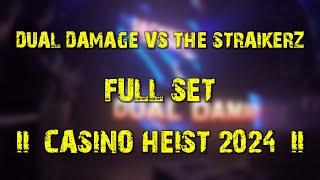 Dual Damage vs The Straikerz (full set) @ Casino Heist 2024