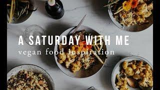 A SATURDAY WITH ME + VEGAN FOOD INSPO | Good Eatings