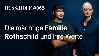 Die mächtige Familie Rothschild und ihre Werte - Hoss und Hopf #65