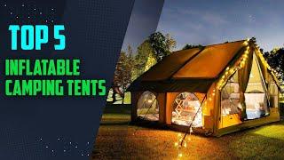 Camping Made EASY with the Best Inflatable Tents of 2024 | best inflatable tents for camping | tents