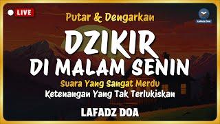 Dzikir Malam Sebelum Tidur - Dzikir Malam Senin Merdu Menyejukkan Hati | Lafadz Doa