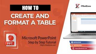 Creating and Formatting Tables in Microsoft PowerPoint Step-by-Step | Tutorial | ITSolZone